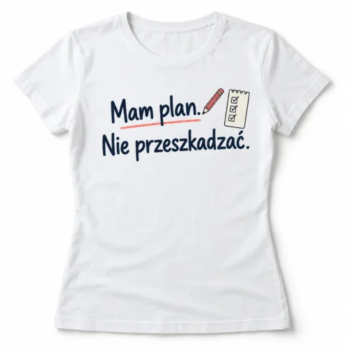 Koszulka damska Mam plan. Nie przeszkadzać. — widok produktu z przodu